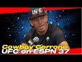 Cowboy Cerrone Details getting SICK before getting Pulled from Last Fight | UFC on ESPN 37