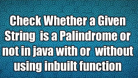 Check Whether a Given String  is a Palindrome or not in java without using inbuilt function