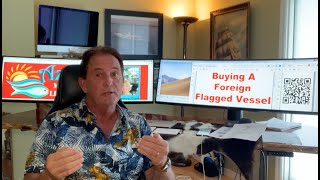 So you want to buy a Foreign Flagged Vessel...