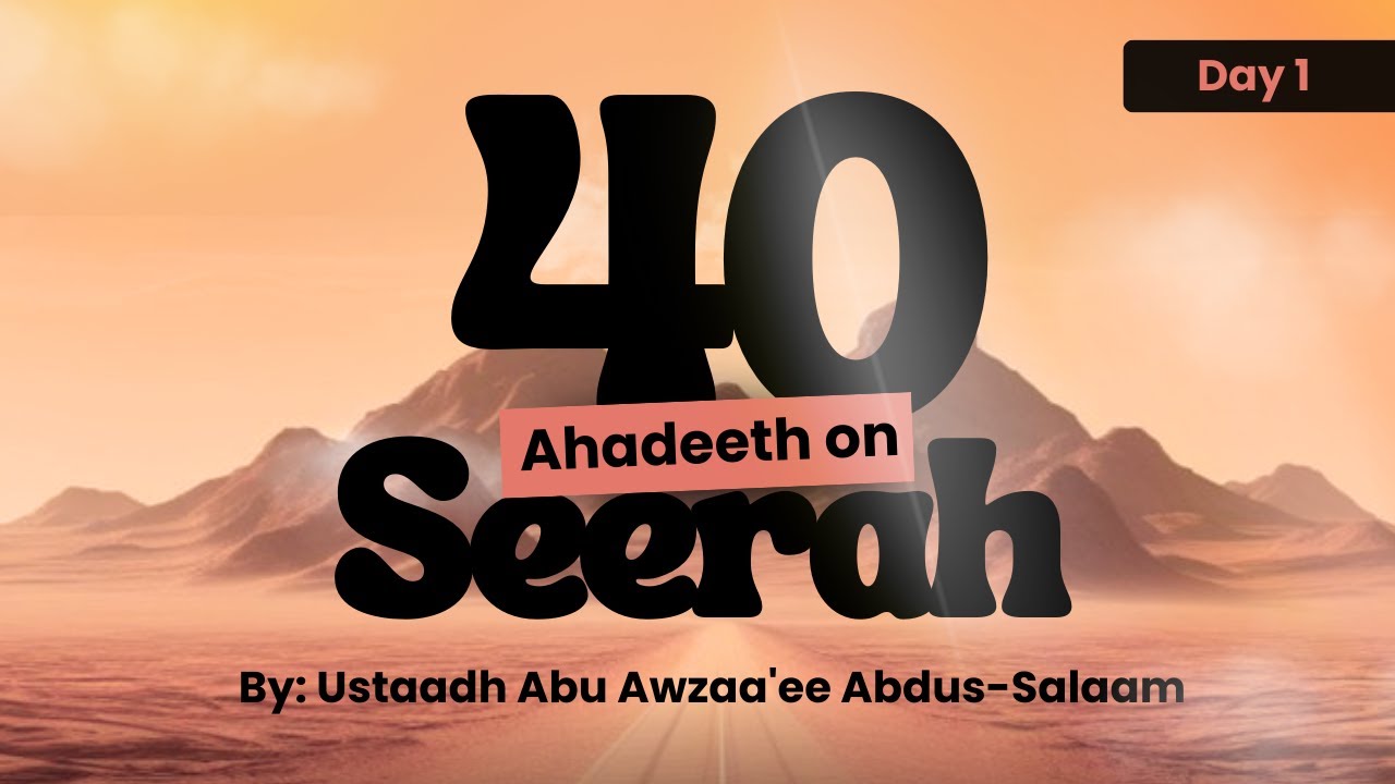 40 Hadith on the Seerah of prophet Muhammad ﷺ | Day 1
