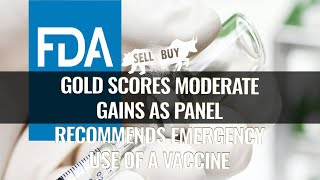 Gold scores moderate gains as panel recommends emergency use of a vaccine - 12\/11\/2020