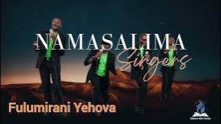 FULUMIRANI YEHOVA - Namasalima Singers