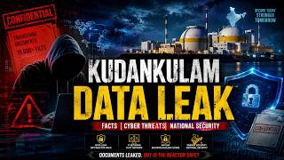 Kudankulam Nuclear Data Leak Explained | India's Biggest Cyber Security Scare? | Full Documentary