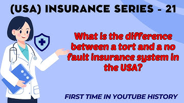 What is the difference between a tort and a no fault insurance system in the USA?