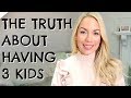 THE TRUTH ABOUT HAVING 3 KIDS  |  COPING WITH 3 KIDS