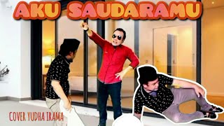 AKU SAUDARAMU‼️YUDHA IRAMA‼️CIPT RHOMA IRAMA