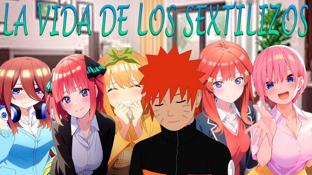 LA VIDA D LOS SEXTILLIZOS (naruto x goto no hanayome) (narutoxharem)