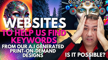 3 Websites to Help Find Keywords From AI Created Designs For Your Print On Demand Store