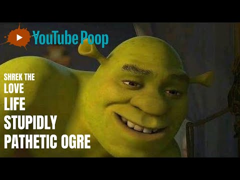 [YTP] Shrek The Love, The Life, and the Stupidly Pathetic Ogre