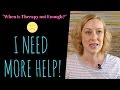 How do I know if I need more help? Do I need more than Therapy?   Kati Morton