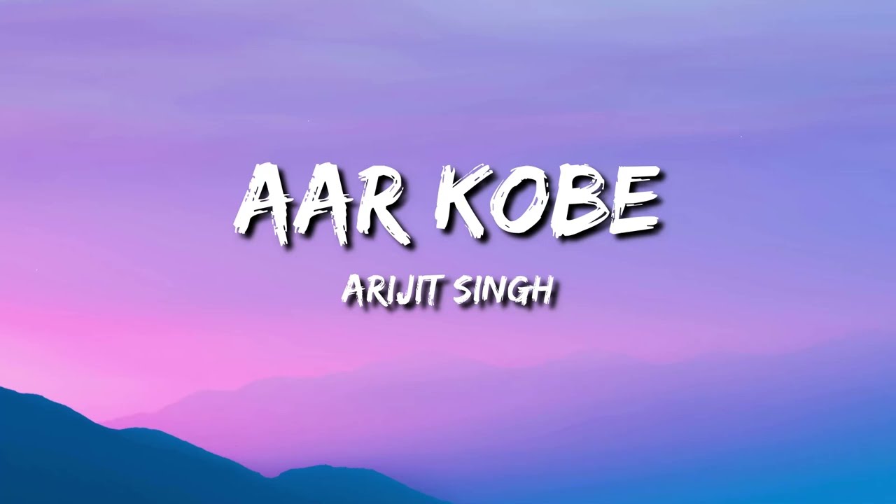 Aar Kobe? - Arijit Singh