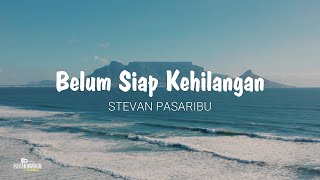 Belum siap kehilangan - Stevan Pasaribu | Lirik Lagu (Cover By Ridho Kusuma)