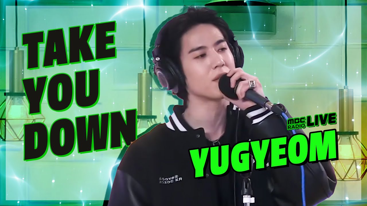 [LIVE] 유겸(YUGYEOM) - Take You Down  / GOT7 영재의 친한친구 / MBC 220331 방송