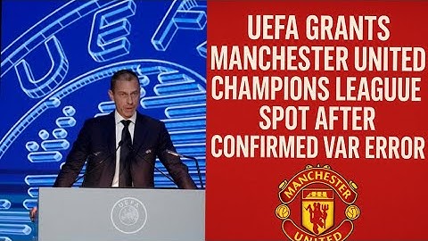 ✅ UEFA SHOCKS FOOTBALL WORLD: MANCHESTER UNITED HANDED CHAMPIONS LEAGUE SPOT AFTER VAR DISASTER