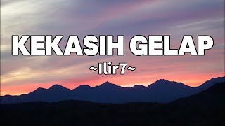 Kekasih Gelap  Ilir7  S