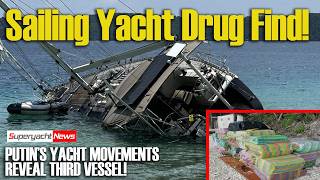 Grounded Sailing Yacht Drug Cache | Putin's Yacht Movements Reveal Third Vessel | SY News Ep618