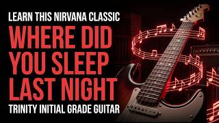 Learn This NIrvana Classic Where Did You Sleep Last Night Trinity Initial Grade Guitar