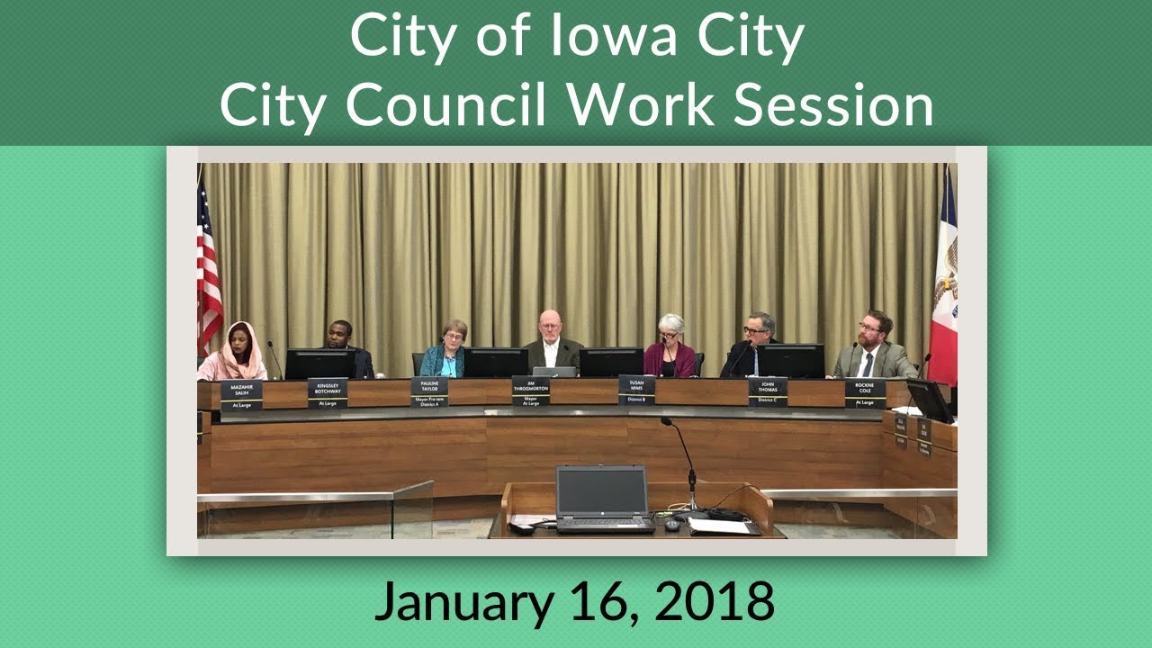 Iowa City City Council Work Session of January 16, 2018 YouTube