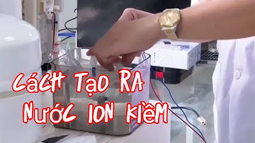 Nước ion kiềm được tạo ra như thế nào @Maylocnuocionkiemgiauhydro