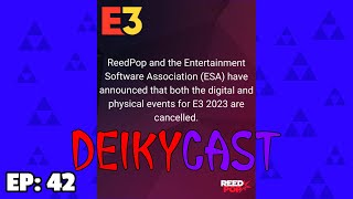 Deikycast #42 - EL FIN DE LA E3