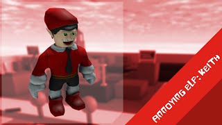 Here It Goes - Annoying Elf Keith - Roblox