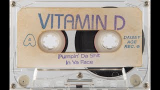 Vitamin D - Pumpin' Da Shit In Ya Face (Side A)