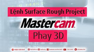 [hoccokhi] Bài 4. lệnh Surface Rough Project | Phay 3D Mastercam
