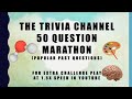 50 Question Trivia Marathon (Popular Past Questions) - The Trivia Channel