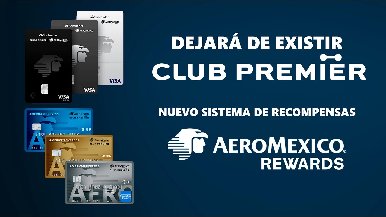 CLUB PREMIER DEJARÁ DE EXISTIR ahora será Aeromexico Rewards | ¿ADIÓS a las  tarjetas de AEROMEXICO? - YouTube