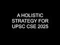 A complete and holistic plan for upsc cse 2025