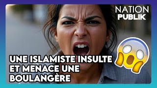 Une Islamiste Insulte Et Menace Une Boulangère