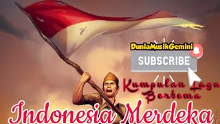 Kemerdekaan Indonesia - Kumpulan Lagu Bertema Indonesia Merdeka #subscribe #duniamusikgemini #nkri