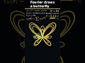 Fourier draws a butterfly #Shorts