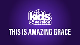 Kids Version - This Is Amazing Grace (Official Lyric Video)