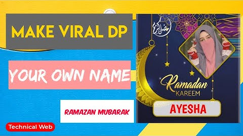 How To Make Ramzan Mubarak Own Name Dp Make in Android 2021 Technical Web