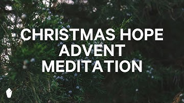 The Thrill of Hope | Advent Guided Meditation