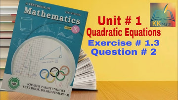 kpk board 10 class math unit 1 quadratic equations Exercise 1.3 question 2 @KK Maths