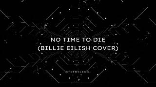 No Time To Die (Billie Eilish Cover)