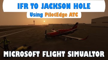 IFR to Jackson Hole with Real World ATC on Pilotedge | Microsoft Flight Simulator 2020