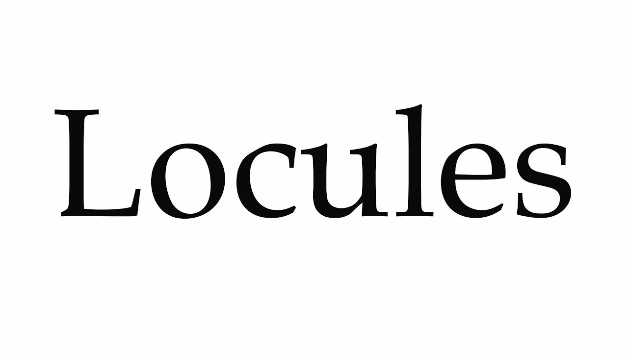 How to Pronounce Locules