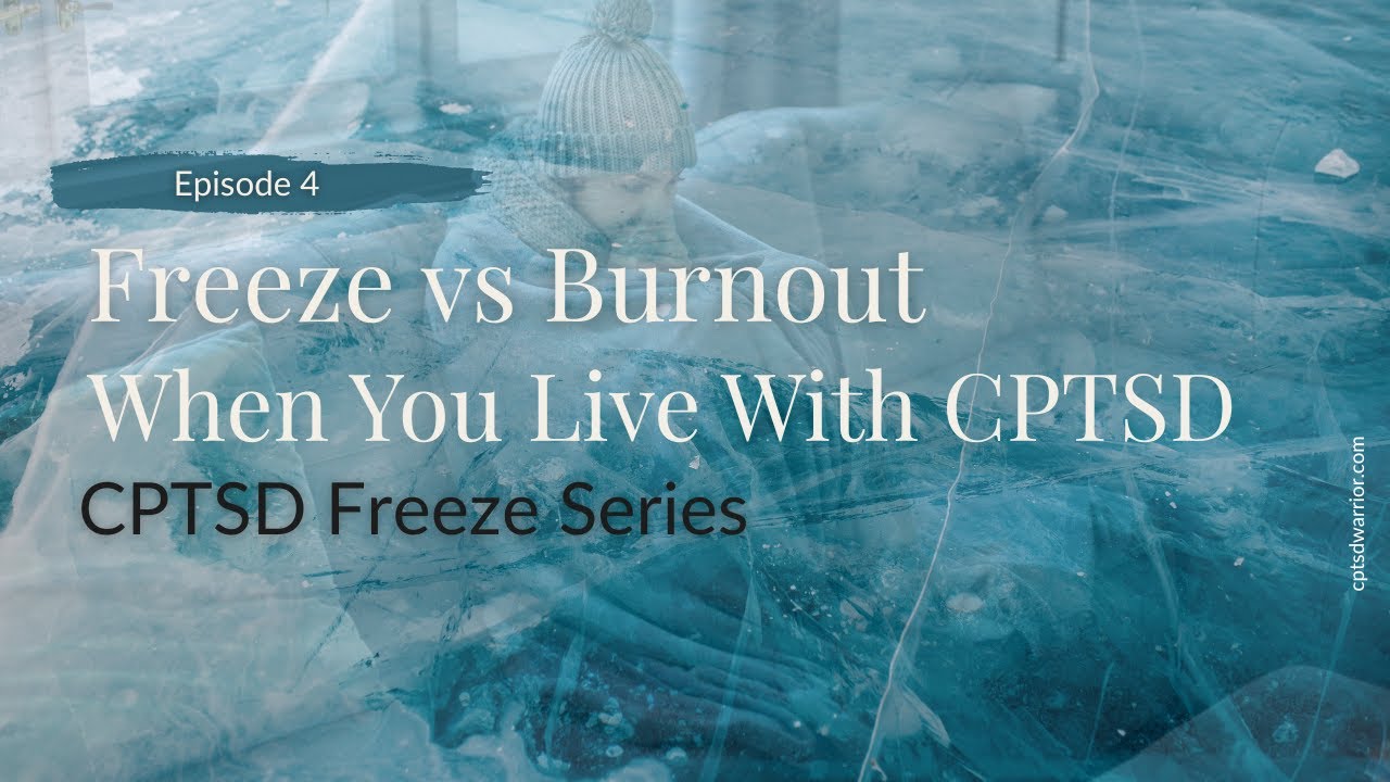 Freeze vs Burnout When You Live With CPTSD