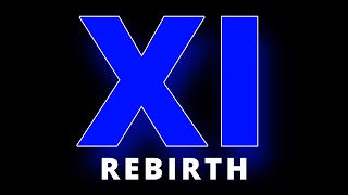 XI: REBIRTH