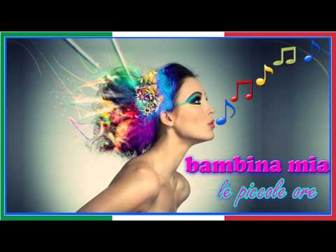 Le Piccole Ore — BAMBINA MIA - LE PICCOLE ORE