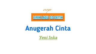 [ccp] lirik lagu 30 detik 🔊 || Anugerah Cinta (Yeni Inka)