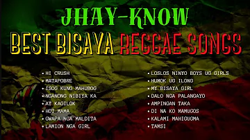 JHAY-KNOW ORIGINAL BEST BISAYA REGGAE SONGS NON-STOP COLLLECTION | RVW