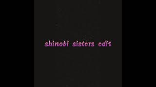 Shinobi Sisters Edit The Baddest