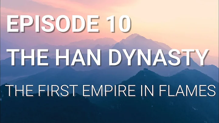 10. The Han Dynasty - The First Empire in Flames - DayDayNews