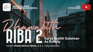 Dhawabith Riba 2 - Ustadz Abdurrahman Zahier, BBA