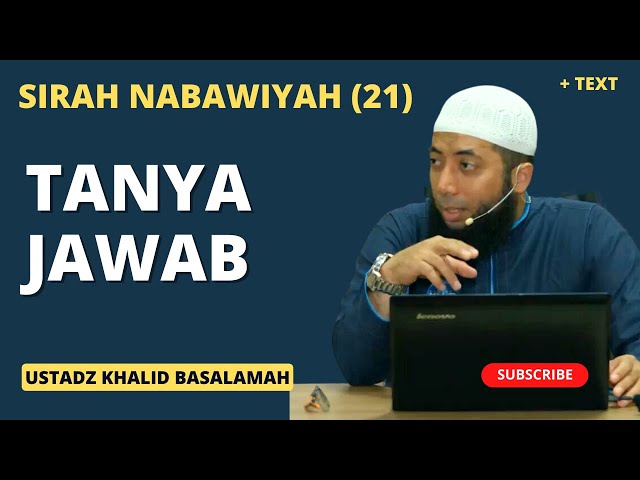 Tanya Jawab - Sirah Nabawiyah - | Bagian 21 | Ustad Khalid Basalamah class=