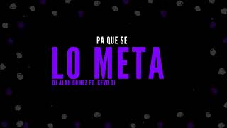 PA QUE SE LO META - Alan Gomez, Kevo DJ Resimi